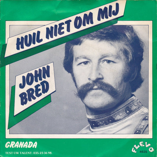 John Bred - Huil Niet Om Mij 05370 01045 04462 04895 10062 10352 Vinyl Singles VINYLSINGLES.NL